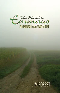 Road to Emmaus: Pilgrimage As a Way of Life