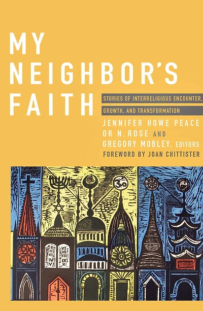 My Neighbor's Faith: Stories of Interreligious Encounter, Growth, and Transformation