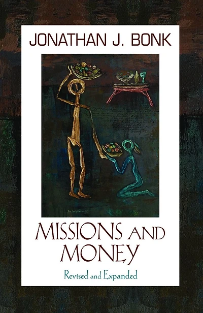 Missions and Money: Affluence as a Missionary Problem...Revisited (Revised)