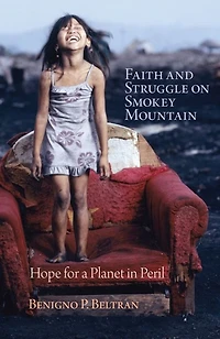 Faith and Struggle on Smokey Mountain: Hope for a Planet Peril