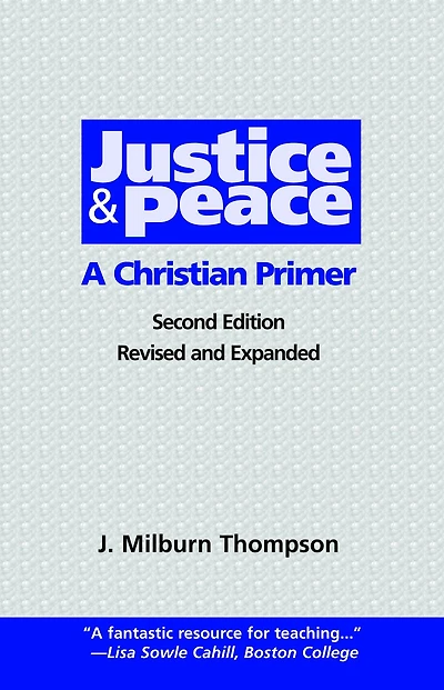 Justice and Peace: A Christian Primer (Second) Edition