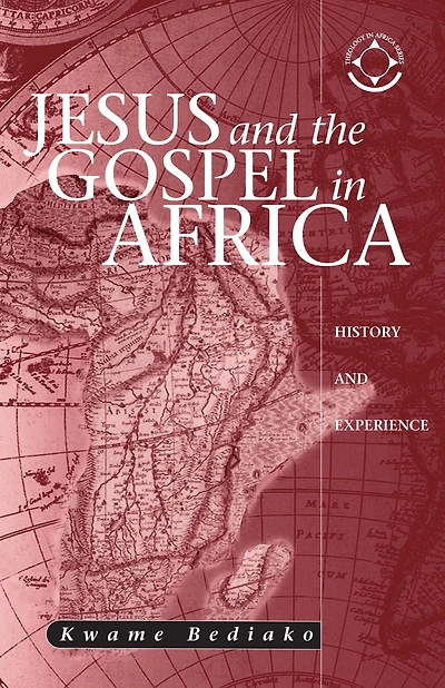 Jesus and the Gospel Africa: History Experience