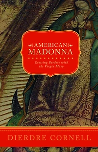 American Madonna: Crossing Borders with the Virgin Mary