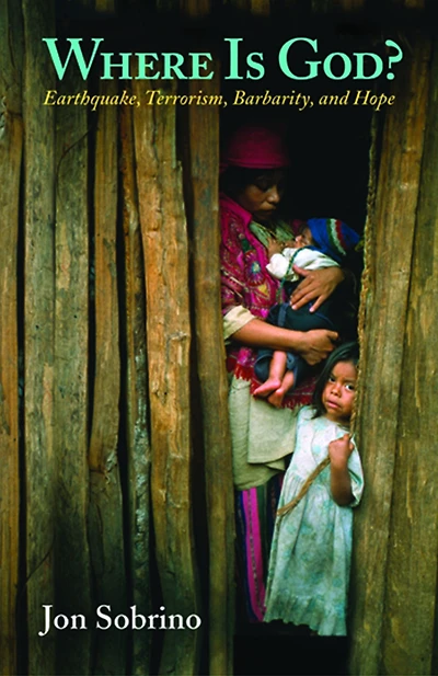 Where Is God? : Earthquake, Terrorism, Barbarity, and Hope