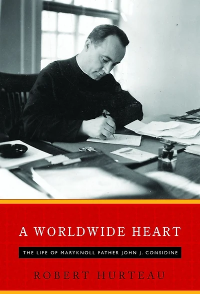 A Worldwide Heart: The Life of Maryknoll Father John J. Considine