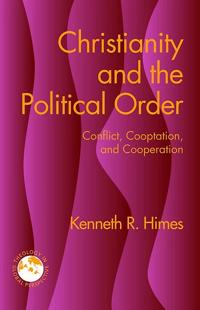 Christianity and the Political Order: Conflict, Cooptation, and Cooperation