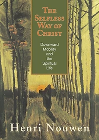 the Selfless Way of Christ: Downward Mobility and Spiritual Life