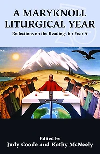 A Maryknoll Liturgical Year: Reflections on the Readings for Year A