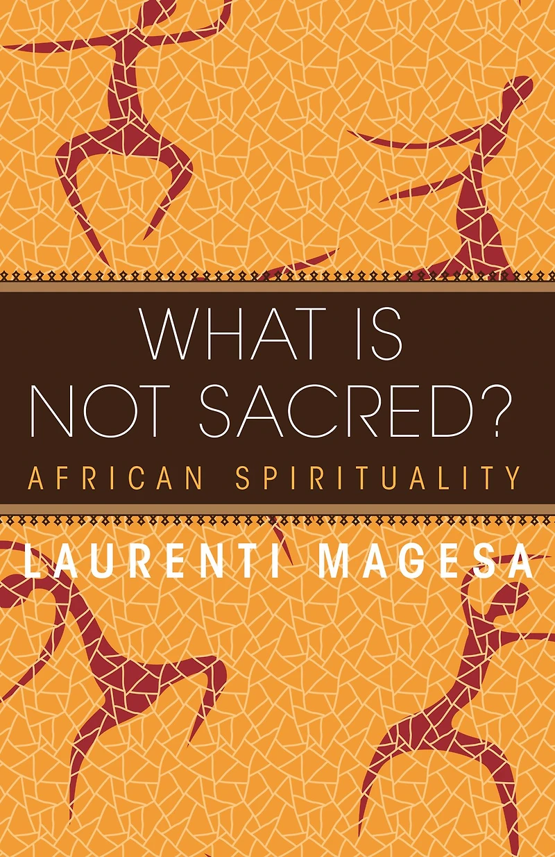What Is Not Sacred?: African Spirituality