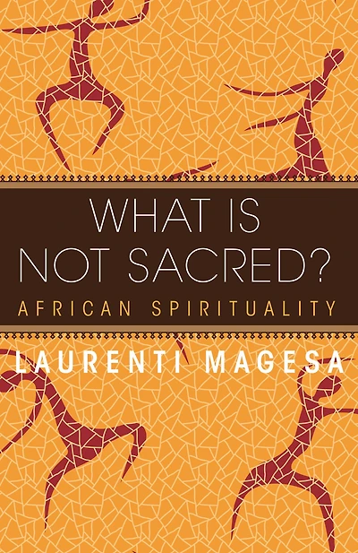 What Is Not Sacred?: African Spirituality