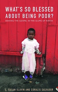 What's So Blessed About Being Poor?: Seeking the Gospel Slums of Kenya