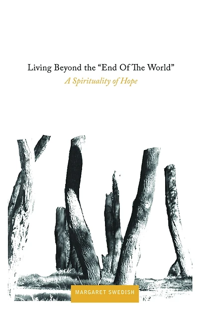Living Beyond the ''End of the World'': A Spirituality of Hope