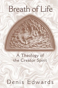 Breath of Life: A Theology of the Creator Spirit