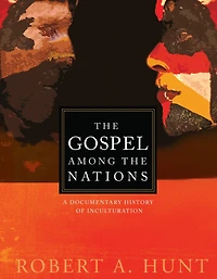 The Gospel Among the Nations: A Documentary History of Inculturation