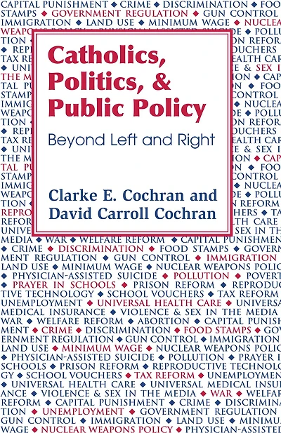 Catholics, Politics, and Public Policy: Beyond Left and Right