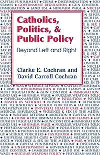 Catholics, Politics, and Public Policy: Beyond Left and Right