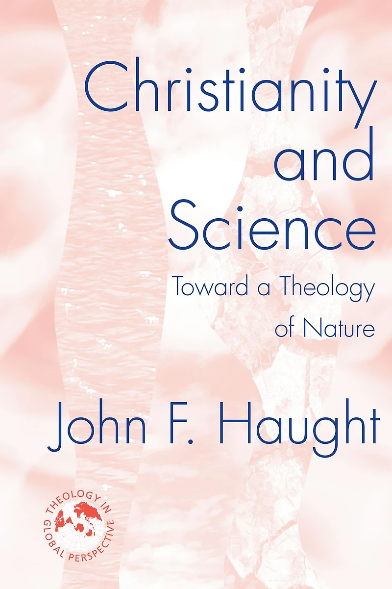Christianity and Science: Toward a Theology of Nature