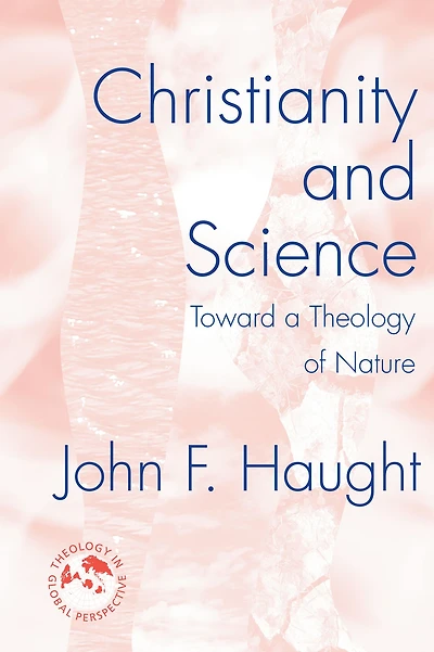 Christianity and Science: Toward a Theology of Nature