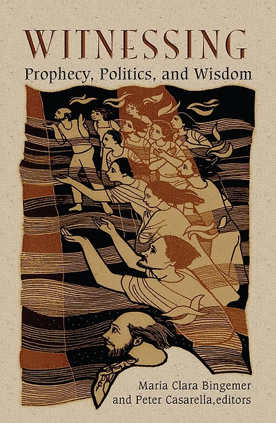 Witnessing: Prophecy, Politics, and Wisdom