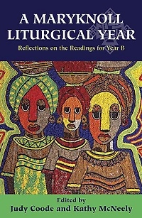 A Maryknoll Liturgical Year: Reflections on the Readings for Year B