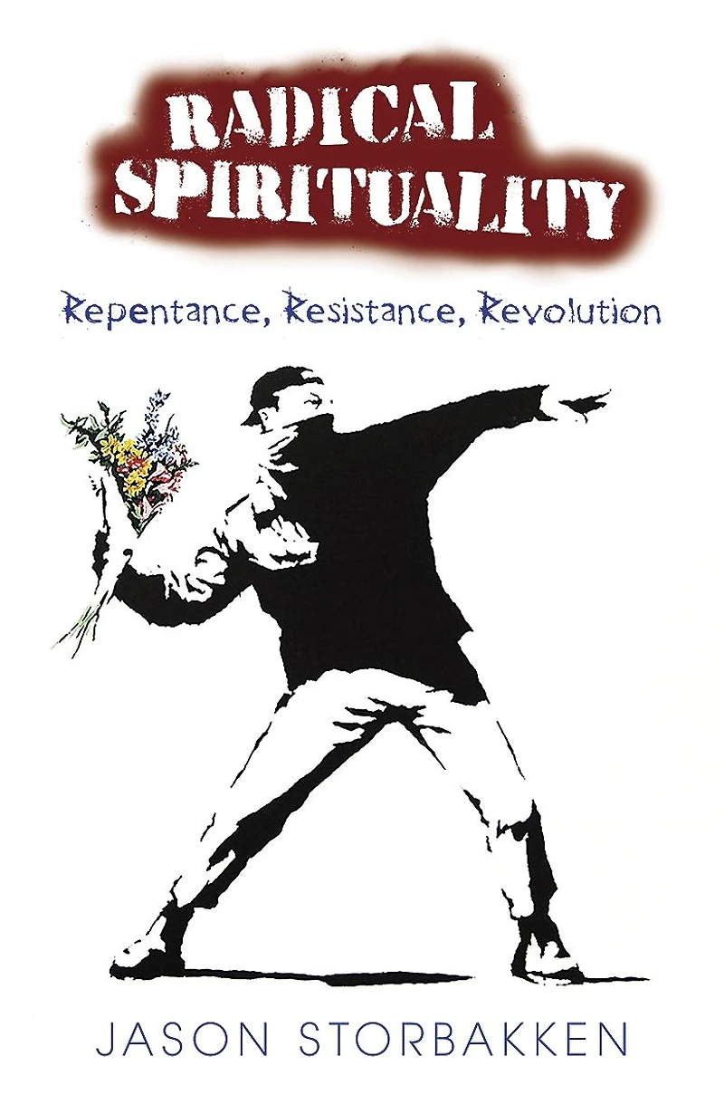 Radical Spirituality: Repentance, Resistance, Revolution