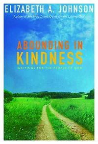 Abounding In Kindness: Writings for the People of God