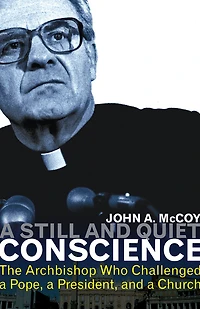 A Still and Quiet Conscience: The Archbishop Who Challenged a Pope, a President, and a Church