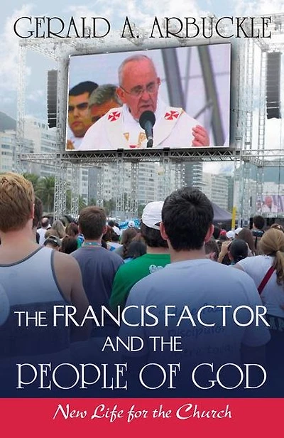 The Francis Factor and The People of God: New Life for the Church