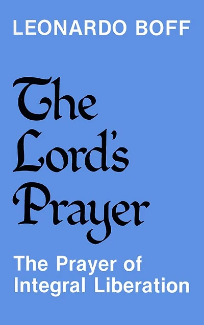 The Lord's Prayer: The Prayer of Integral Liberation