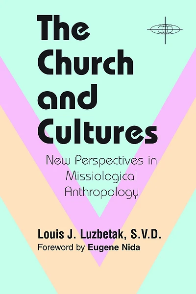 The Church and Cultures: New Perspectives Missiological Anthropology