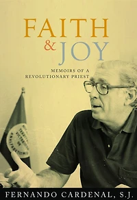 Faith & Joy: Memoirs of a Revolutionary Priest