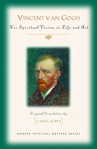 Vincent Van Gogh: His Spiritual Vision in Life and Art
