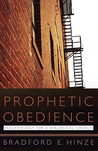 Prophetic Obedience: Ecclesiology for a Dialogical Church: Ecclesiology for a Dialogical Church