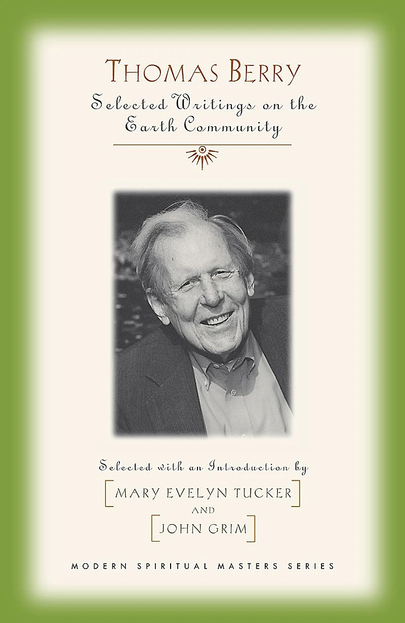 Thomas Berry : Selected Writings on the Earth Community