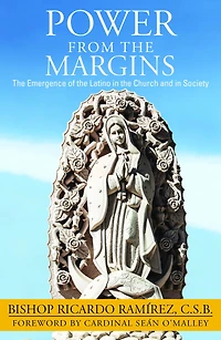 Power from the Margins: The Emergence of the Latino in the Church and in Society