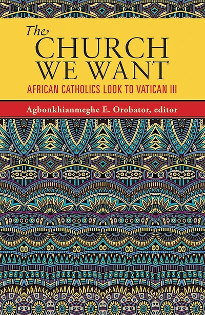Church We Want: African Catholics Look to Vatican III