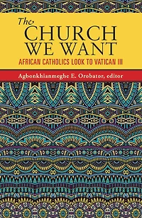 Church We Want: African Catholics Look to Vatican III