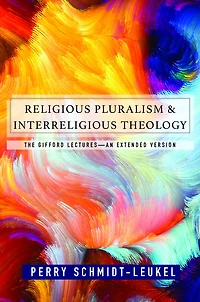Religious Pluralism and Interreligious Theology : The Gifford Lectures--An Extended Edition