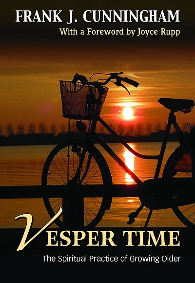 Vesper Time : The Spiritual Practice of Growing Older