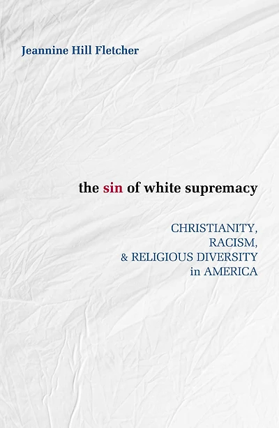 The Sin of White Supremacy : Christianity, Racism, & Religious Diversity America