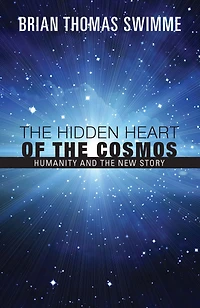 The Hidden Heart of the Cosmos : Humanity and the New Story