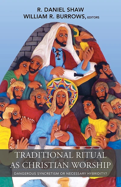 Traditional Ritual as Christian Worship: Dangerous Syncretism or Necessary Hybridity? (ASM Series #56)