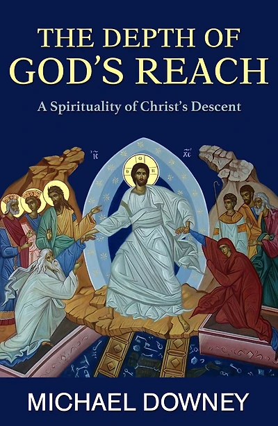 The Depth of God's Reach : A Spirituality of Christ's Descent