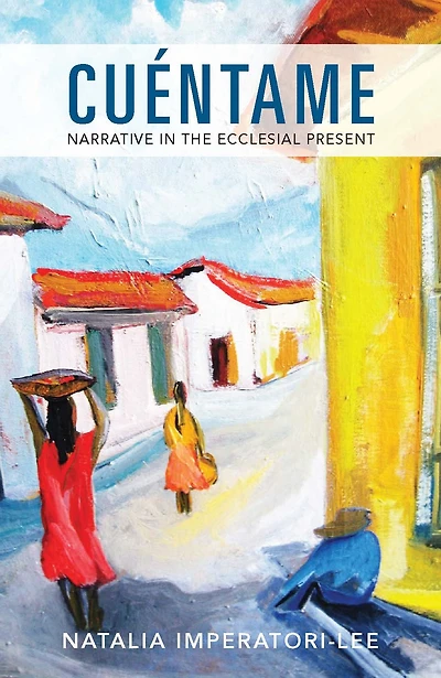 Cuentame: Narrative in the Ecclesial Present