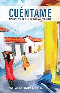 Cuentame: Narrative in the Ecclesial Present
