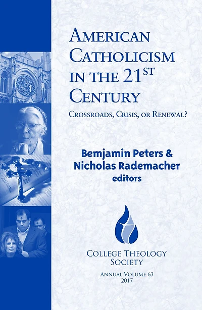 American Catholicism the 21st Century: Crossroads, Crisis, or Renewal? (CTS Series #63)