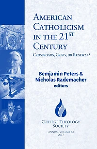 American Catholicism the 21st Century: Crossroads, Crisis, or Renewal? (CTS Series #63)