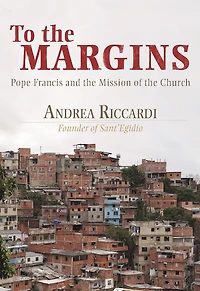 To the Margins : Pope Francis and the Mission of the Church