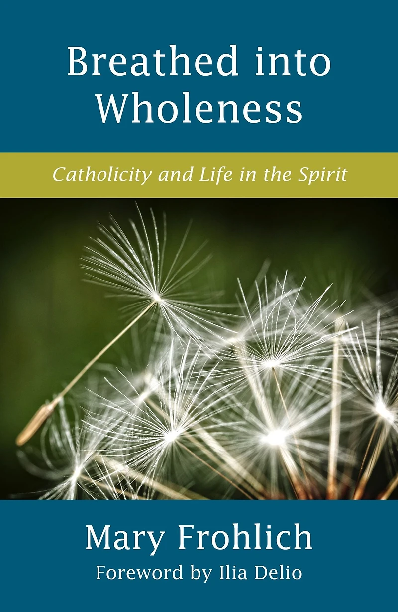 Breathed into Wholeness: Catholicity and Life the Spirit