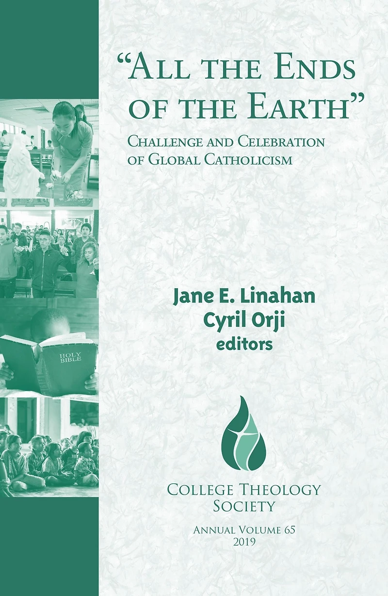 "All the Ends of the Earth" : Challenge and Celebration of Global Catholicism